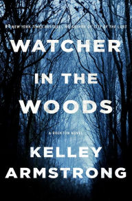 Title: Watcher in the Woods (Rockton Series #4), Author: Kelley Armstrong