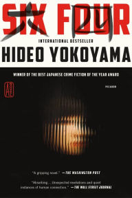 Title: Six Four: A Novel, Author: Hideo Yokoyama