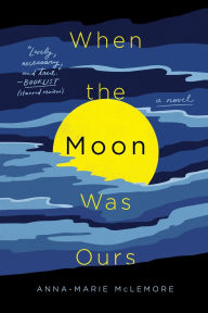 When the Moon Was Ours: A Novel