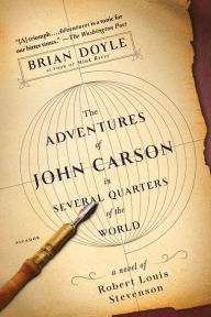 Title: The Adventures of John Carson in Several Quarters of the World: A Novel of Robert Louis Stevenson, Author: Brian Doyle