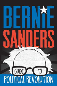 Title: Bernie Sanders Guide to Political Revolution, Author: Bernie Sanders