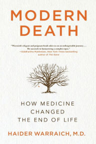 Title: Modern Death: How Medicine Changed the End of Life, Author: Haider Warraich