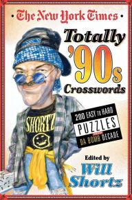 Title: The New York Times Totally '90s Crosswords: 200 Easy to Hard Puzzles from Da Bomb Decade, Author: The New York Times