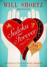 Title: Will Shortz Presents Sudoku Forever: 200 Easy to Hard Puzzles: Easy to Hard Sudoku Volume 2, Author: Will Shortz