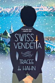 Title: Swiss Vendetta: A Mystery, Author: Tracee de Hahn