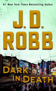Title: Dark in Death (In Death Series #46), Author: J. D. Robb