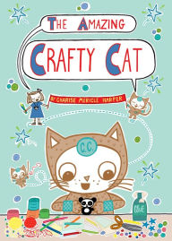 Title: The Amazing Crafty Cat (Crafty Cat Series #1), Author: Charise Mericle Harper