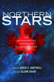 Download spanish audio books for free Northern Stars: The Anthology of Canadian Science Fiction English version 9781250162960 by David G. Hartwell, Glenn Grant ePub iBook MOBI