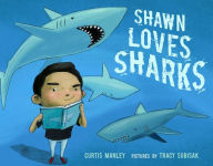 Title: Shawn Loves Sharks, Author: Curtis Manley