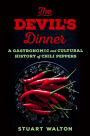 The Devil's Dinner: A Gastronomic and Cultural History of Chili Peppers