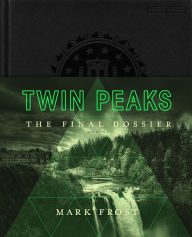 Online textbooks for download Twin Peaks: The Final Dossier ePub iBook English version by Mark Frost 9781250163301