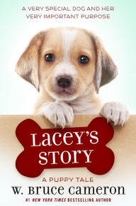 Real book pdf web free download Lacey's Story: A Puppy Tale FB2 RTF MOBI 9781250163400 (English Edition) by W. Bruce Cameron, W. Bruce Cameron