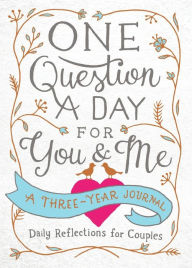 Title: One Question a Day for You & Me: Daily Reflections for Couples: A Three-Year Journal