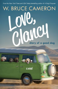 Free ebook downloads pdf files Love, Clancy: Diary of a Good Dog ePub RTF by W. Bruce Cameron, W. Bruce Cameron (English literature) 9781250163547