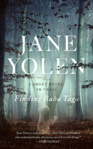 Title: Finding Baba Yaga: A Short Novel in Verse, Author: Jane Yolen