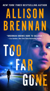 Title: Too Far Gone (Lucy Kincaid Series #14), Author: Allison Brennan