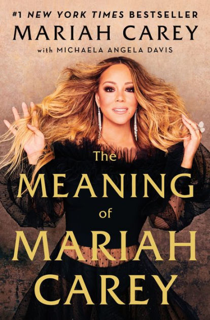 The Meaning of Mariah Carey by Mariah Carey, Hardcover | Barnes & Noble®