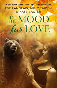 Free downloadable new books In the Mood Fur Love by Eve Langlais, Milly Taiden, Kate Baxter 9781250166722