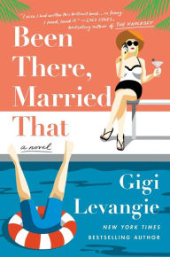 Title: Been There, Married That: A Novel, Author: Gigi Levangie