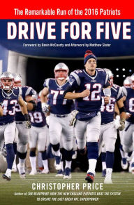 Title: Drive for Five: The Remarkable Run of the 2016 Patriots, Author: Christopher Price