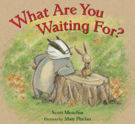 Title: What Are You Waiting For?, Author: Scott Menchin
