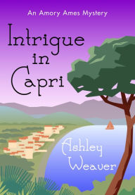 Title: Intrigue in Capri, Author: Ashley Weaver