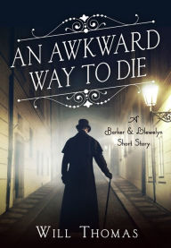 Title: An Awkward Way to Die: A Barker & Llewelyn Short Story, Author: Will Thomas