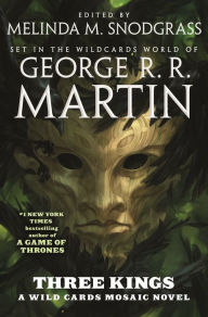 Title: Three Kings: A Wild Cards Mosaic Novel (Book Two of the British Arc), Author: George R. R. Martin