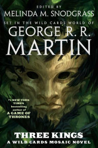 Title: Three Kings: A Wild Cards Mosaic Novel (Book Two of the British Arc), Author: George R. R. Martin