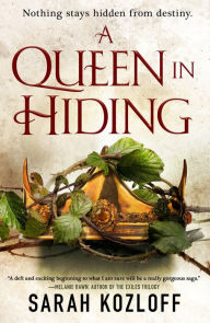 Title: A Queen in Hiding, Author: Sarah Kozloff