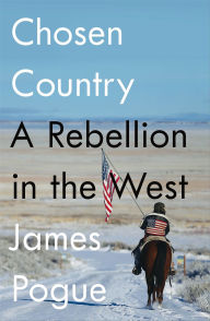 Title: Chosen Country: A Rebellion in the West, Author: James Pogue