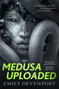 Title: Medusa Uploaded: A Novel, Author: Emily Devenport