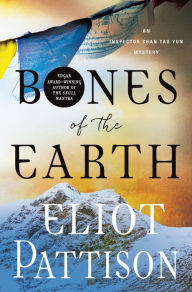 Title: Bones of the Earth: An Inspector Shan Tao Yun Mystery, Author: Eliot Pattison