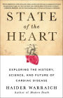 State of the Heart: Exploring the History, Science, and Future of Cardiac Disease