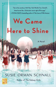 Title: We Came Here to Shine: A Novel, Author: Susie Orman Schnall