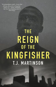 Title: The Reign of the Kingfisher, Author: T. J. Martinson