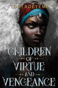 Title: Children of Virtue and Vengeance (Legacy of Orïsha Series #2), Author: Tomi Adeyemi