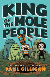 Title: King of the Mole People (King of the Mole People Series #1), Author: Paul Gilligan