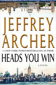 Title: Heads You Win: A Novel, Author: Jeffrey Archer