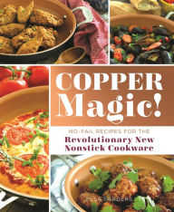 Title: Copper Magic!: No-Fail Recipes for the Revolutionary New Nonstick Cookware, Author: Ella Sanders