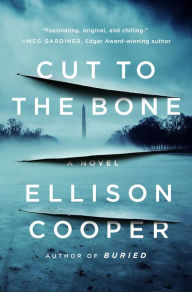Title: Cut to the Bone: A Novel, Author: Ellison Cooper