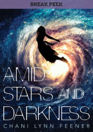Title: AMID STARS AND DARKNESS Chapter Sampler, Author: Chani Lynn Feener