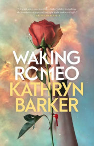 Title: Waking Romeo, Author: Kathryn Barker