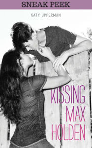 Title: KISSING MAX HOLDEN Chapter Sampler, Author: Katy Upperman