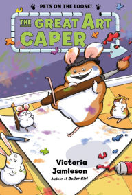 Title: The Great Art Caper (Pets on the Loose! Series), Author: Victoria Jamieson