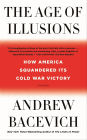 The Age of Illusions: How America Squandered Its Cold War Victory