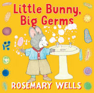 Title: Little Bunny, Big Germs, Author: Rosemary Wells