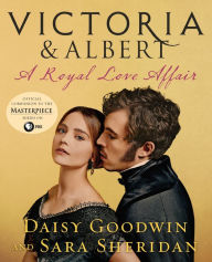 Title: Victoria & Albert: A Royal Love Affair, Author: Daisy Goodwin