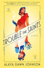 Trouble the Saints: A Novel