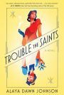 Trouble the Saints: A Novel